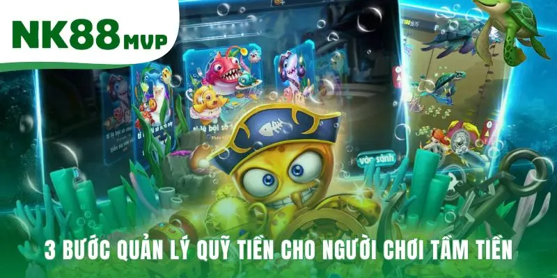 Kinh Nghiệm Bắn Cá Tầm Tiền 2026 | Kỷ Luật Vốn Cùng NK88 3 Các bước xây dựng chiến lược tài chính cho người chơi vốn vừa