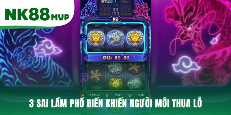 Mẹo chơi Rồng Hổ chỉ ra ba sai lầm cần tuyệt đối tránh