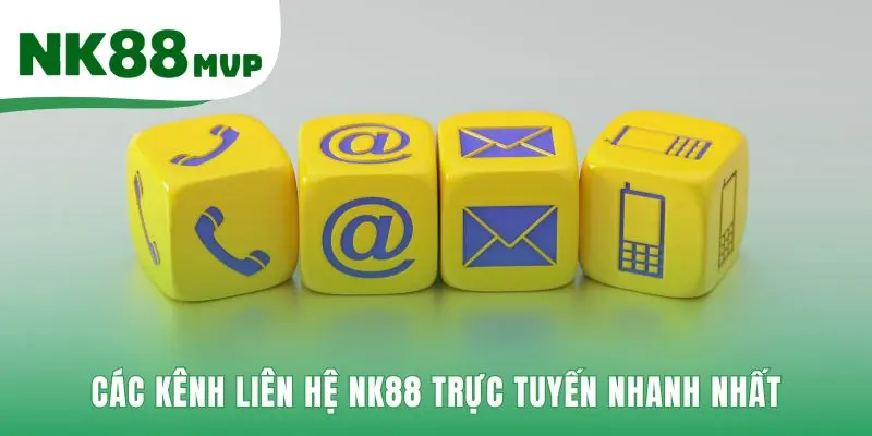 Các kênh liên hệ NK88 giúp kết nối và nhận trợ giúp tức thì