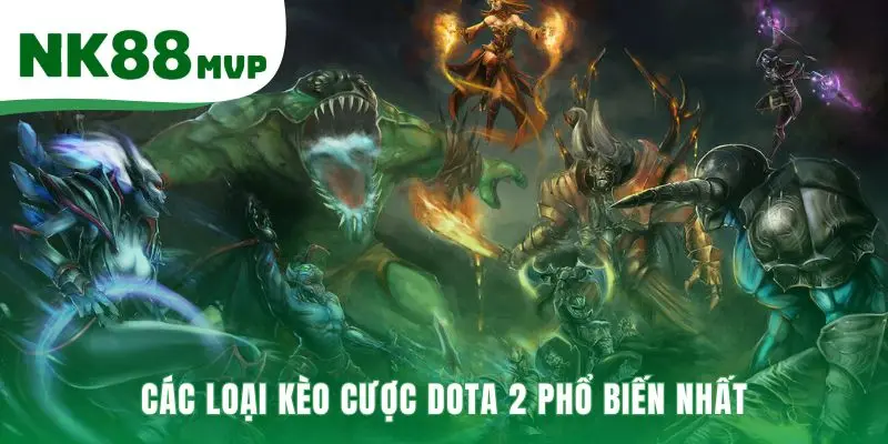 Dota 2 | Hướng Dẫn 5 Kèo Cược Phổ Biến Nhất Tại NK88 3 Các loại kèo cược phổ biến với nhiều lựa chọn hấp dẫn