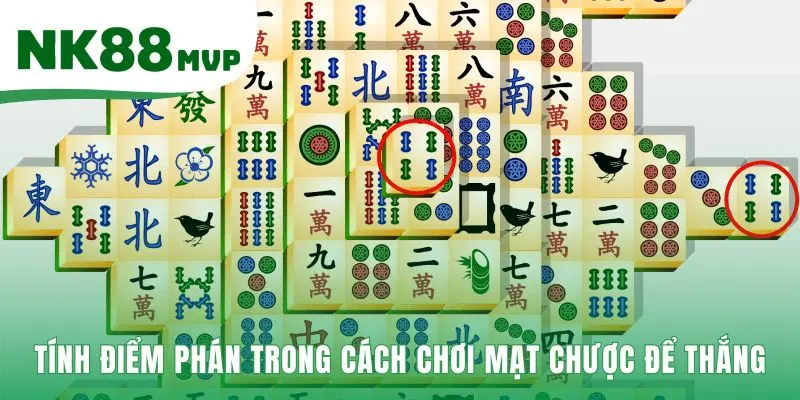 Cách Chơi Mạt Chược Để Thắng | Hướng Dẫn 4 Bước Ù Bài Tại NK88 4 Hệ thống điểm Phán xác định giá trị mỗi ván Ù