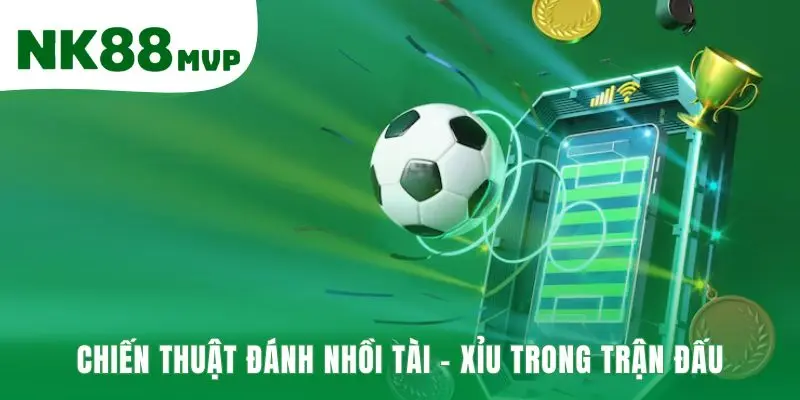 Mẹo Bắt Kèo Tài Xỉu Bóng Đá 2026 | Chọn Giải Nổ Tài Cùng NK88 4 Mẹo bắt kèo tài xỉu bóng đá gia tăng tiền thắng cược trong trận