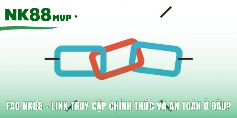 FAQ NK88 - Hướng Dẫn Khuyến Mãi và Luật Chơi Mới 2026 3 Link truy cập chính thức đảm bảo an toàn cho tài khoản