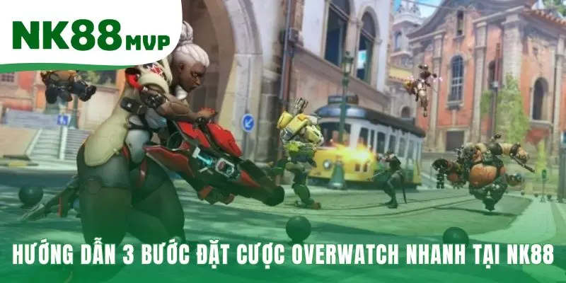 Overwatch | Soi Kèo Chuẩn 2026 - Cược Esports Cùng NK88 3 Ba bước tham gia đặt cược Overwatch tại sảnh Esports