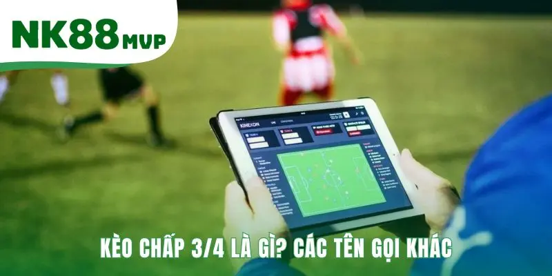 Kèo chấp 3/4 giúp nhận diện các ký hiệu 0.75 và 0.5-1