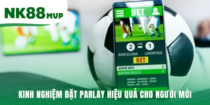 Luật Cược Xiên Thể Thao - Công Thức Tính 3 Trường Hợp Tại NK88 4 Chiến lược đặt cược hiệu quả bắt đầu từ vé gộp ngắn